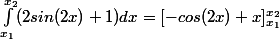 \int_{x_1}^{x_2}(2sin(2x)+1)dx=[-cos(2x)+x]_{x_1}^{x_2}